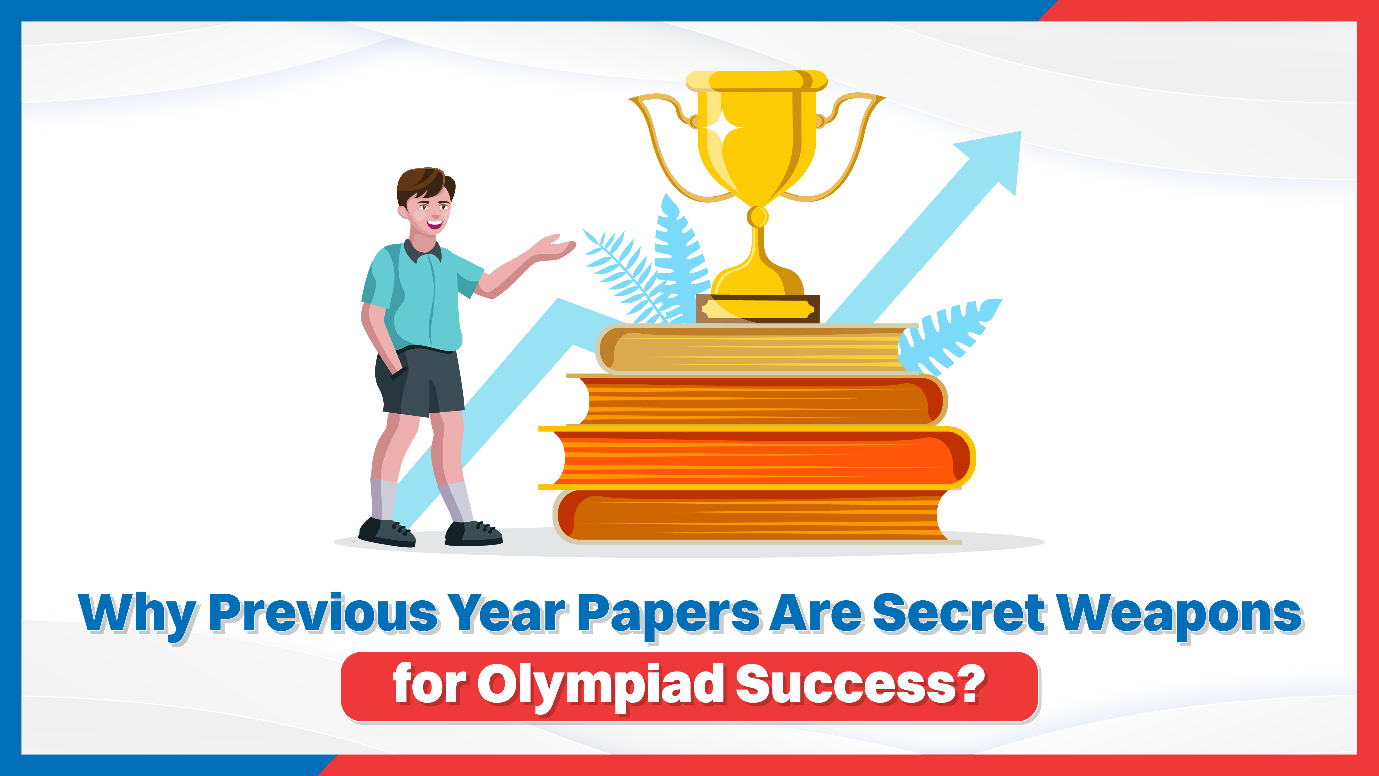 Why Previous Year Papers Are Secret Weapons for Olympiad Success.png